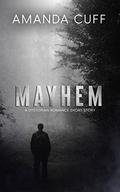 Mayhem: A Dystopian Romance Short Story by Amanda Cuff