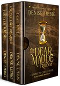 The Dear Maude Trilogy (Dear Maude Trilogy #1-3) by Denise Liebig