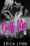 Cuff Me (Love and Justice #2) by Erica Lynn