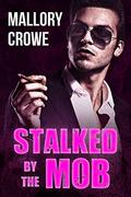 Stalked by the Mob (Miami Mafia #1) by Mallory Crowe