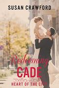 Redeeming Cade (Heart of the City #2) by Susan Crawford