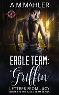 Eagle Team Griffin (Eagle Team #1) by A.M. Mahler
