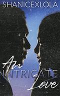An Intricate Love  (Sensual Shorts Series) by ShanicexLola