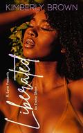 Liberated : An Erotic Short by Kimberly Brown