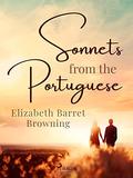 Sonnets from the Portuguese by Elizabeth Barrett Browning: Plus Sonnets from the Porte-Cochere by S. H. Bass by Elizabeth Barrett Browning