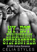 My Hot Exhibitionist Stepbrother by Celia Styles