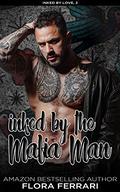 Inked By The Mafia Man by Flora Ferrari
