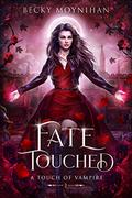 Fate Touched (A Touch of Vampire #3) by Becky Moynihan