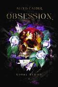 Obsession (Royal Blood #1) by Alexis Calder