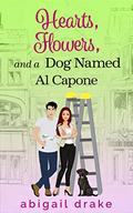 Hearts, Flowers, and a Dog Named Al Capone (A Dog Named Al Capone #2) by Abigail Drake
