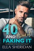 40 and (Tired of) Faking It (Silver Foxes of Black Wolf's Bluff #1) by Ella Sheridan