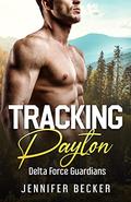 Tracking Payton: Delta Force Guardians by Jennifer Becker