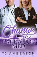 Change for Lakewood Med (The Lakewood #4) by T.J. Amberson