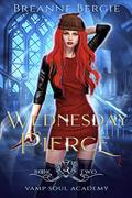 Wednesday Pierce (Vamp Soul Academy #2) by Breanne Bergie