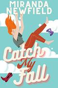Catch My Fall by Miranda Newfield