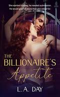 The Billionaire's Appetite by L.A. Day