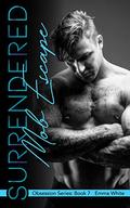 Surrendered: Mob Escape (Obsession #7) by Emma White