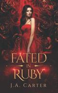 Fated in Ruby (Blood Oath #4) by J.A. Carter