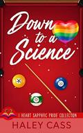 Down to A Science (I Heart Sapphfic Pride Collection #1) by Haley Cass