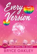 Every Version (I Heart Sapphfic Pride Collection #8) by Bryce Oakley