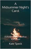 A Midsummer's Night Carol: A Pride and Prejudice Variation by Kate Speck