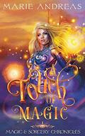 A Touch of Magic (Magic & Sorcery Chronicles #1) by Marie Andreas