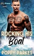 Rocking His Boat: Ahoy Me Hearties Series by Poppy Parkes