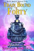 Train Bound to Forty (Scenic Magical Midlife Tour #1) by Stephanie Berchiolly