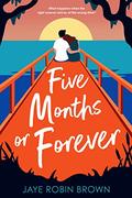 Five Months or Forever by Jaye Robin Brown