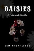 Daisies (Poisonous #3.5) by Sem Thornwood