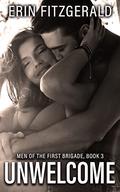 Unwelcome (Men of the First Brigade #3) by Erin FitzGerald