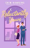 Reluctantly Yours (Unexpectedly in Love #1) by Erin Hawkins