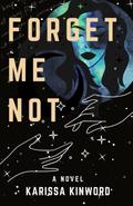 Forget Me Not by Karissa Kinword