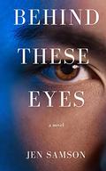 Behind These Eyes by Jen Samson