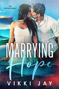 Marrying Hope (The Teager Family #3) by Vikki Jay