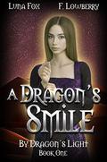 A Dragon’s Smile (By Dragon’s Light #1) by Luna Fox