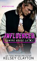 Influenced (The Influenced #1) by Kelsey Clayton