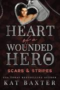 Scars and Stripes  (Heart of a Wounded Hero) by Kat Baxter