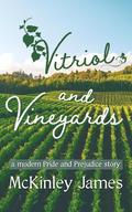 Vitriol and Vineyards: A Modern Pride and Prejudice Story by McKinley James