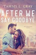 After We Say Goodbye (Bentwood #3) by Tammy L. Gray
