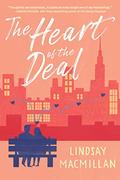 The Heart of the Deal: A Novel by Lindsay MacMillan
