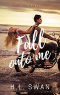 Fall onto me (To me series #3) by H.L. Swan