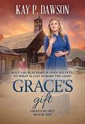Grace's Gift (Oregon Sky #6) by Kay P. Dawson