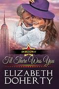 Til There Was You (On Broadway #2) by Elizabeth Doherty