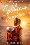 California Sunshine (Trail Magic #1) by Chris Mor