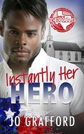 Instantly Her Hero: Hometown Heroes A-Z by Jo Grafford