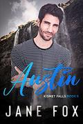 Austin (Kismet Falls #5) by Jane Fox