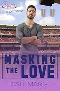 Masking the Love (Bennu Firebirds #1.5) by Cait Marie