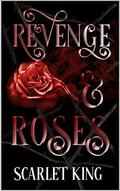 Revenge and Roses (The Revenge Duology #2) by Scarlet King