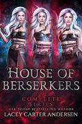 House of Berserkers: The Complete Series by Lacey Carter Andersen
